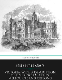 Cover Victoria: with a Description of Its Principal Cities, Melbourne and Geelong
