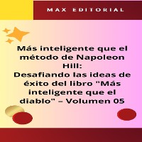 Cover Más inteligente que el método de Napoleón Hill: Desafiando las ideas de éxito del libro "Más inteligente que el diablo" - Volumen 05