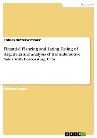 Cover Financial Planning and Rating. Rating of Argentina and Analysis of the Automotive Sales with Forecasting Data
