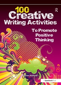 Cover 100 Creative Writing Activities to Promote Positive Thinking