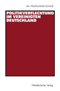 Cover Politikverflechtung im vereinigten Deutschland