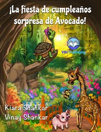 Cover ¡La fiesta de cumpleaños sorpresa de Avocado! (Avocado's Surprise Birthday Party! - Spanish Edition)
