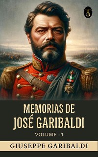 Cover Memorias de José Garibaldi, volume - 1