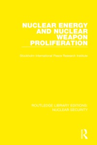 Cover Nuclear Energy and Nuclear Weapon Proliferation