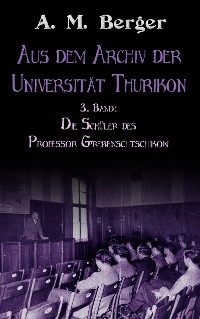 Cover Aus dem Archiv der Universität Thurikon: 3. Band