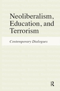 Cover Neoliberalism, Education, and Terrorism