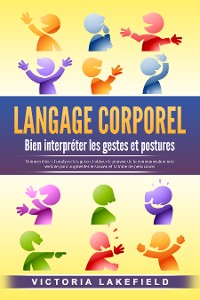 Cover LANGAGE CORPOREL - Bien interpréter les gestes et postures: Comment lire et analyser les gens et utiliser le pouvoir de la communication non verbale pour augmenter le succès et la force de persuasion