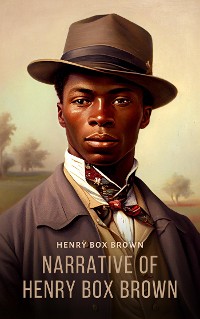 Cover Narrative of Henry Box Brown