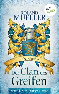 Cover Der Clan des Greifen – Staffel II. Dritter Roman: Der Greif