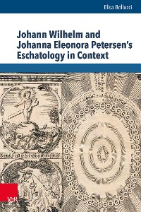 Cover Johann Wilhelm and Johanna Eleonora Petersen's Eschatology in Context