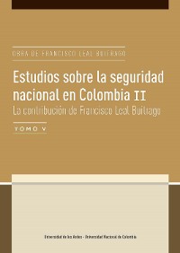 Cover Estudios sobre la seguridad nacional en Colombia II. La contribución de Francisco Leal Buitrago Tomo V