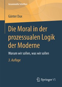 Cover Die Moral in der prozessualen Logik der Moderne