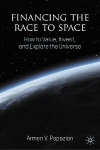 Cover Financing the Race to Space