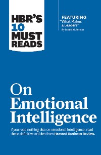 Cover HBR's 10 Must Reads on Emotional Intelligence (with featured article "What Makes a Leader?" by Daniel Goleman)(HBR's 10 Must Reads)