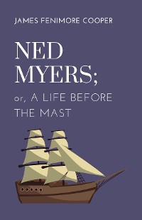 Cover Ned Myers; or, A Life Before the Mast