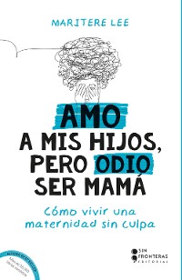 Cover Amo a mis hijos, pero odio ser mamá