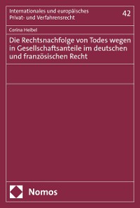 Cover Die Rechtsnachfolge von Todes wegen in Gesellschaftsanteile im deutschen und französischen Recht