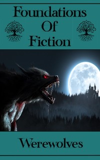 Cover Foundations of Fiction - Werewolves