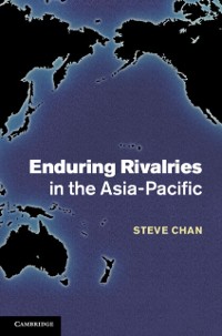 Cover Enduring Rivalries in the Asia-Pacific