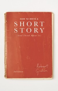 Cover How to Write A Short Story (And Think About It)