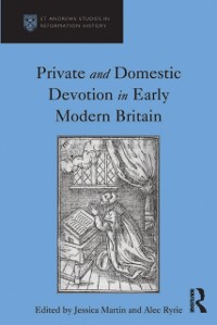 Cover Private and Domestic Devotion in Early Modern Britain