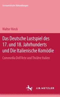 Cover Das deutsche Lustspiel des 17. und 18. Jahrhunderts und die Italienische Komodie