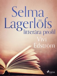 Cover Selma Lagerlöfs litterära profil