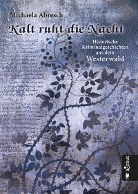 Cover Kalt ruht die Nacht. Historische Kriminalgeschichten aus dem Westerwald