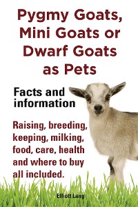 Cover Pygmy Goats as Pets. Pygmy Goats, Mini Goats or Dwarf Goats