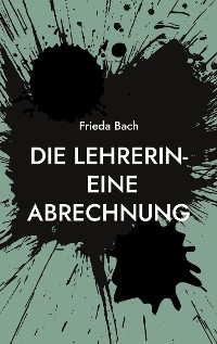 Cover Die Lehrerin- eine Abrechnung