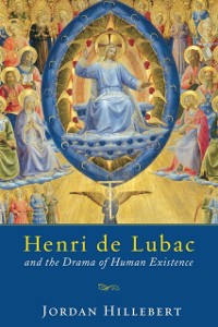 Cover Henri de Lubac and the Drama of Human Existence