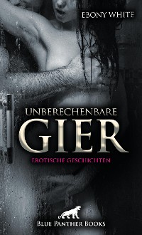 Cover Unberechenbare Gier | Erotische Geschichten