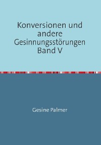Cover Konversionen und andere Gesinnungsstörungen Band V