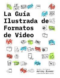 Cover La Guía Ilustrada de Formatos de Video