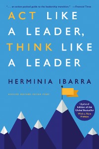 Cover Act Like a Leader, Think Like a Leader, Updated Edition of the Global Bestseller, With a New Preface
