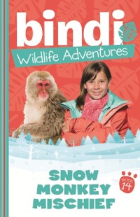 Cover Bindi Wildlife Adventures 14: Snow Monkey Mischief