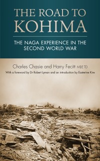 Cover The road to Kohima : The Naga experience in the Second World War