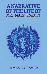 Cover A Narrative Of The Life Of Mrs. Mary Jemison