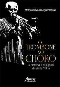 Cover O Trombone no Choro: A História e o Legado de Zé da Velha