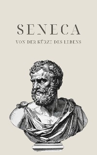 Cover Von der Kürze des Lebens - Senecas Meisterwerk
