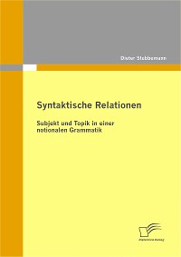 Cover Syntaktische Relationen: Subjekt und Topik in einer notionalen Grammatik