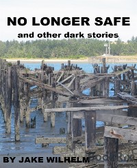 Cover No Longer Safe and Other Dark Stories