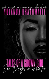Cover Tales of a Grown Girl: Sex, Drugs & Freedom: Sex, Drugs & Freedom: Sex, Drugs & Freedom