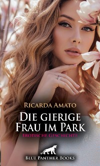 Cover Die gierige Frau im Park | Erotische Geschichte