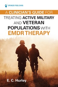 Cover A Clinician's Guide for Treating Active Military and Veteran Populations with EMDR Therapy