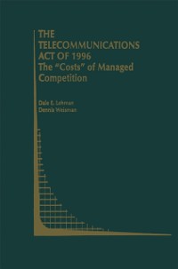 Cover Telecommunications Act of 1996: The &quote;Costs&quote; of Managed Competition