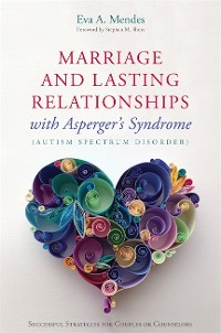 Cover Marriage and Lasting Relationships with Asperger's Syndrome (Autism Spectrum Disorder)