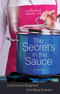 Cover Secret's in the Sauce (The Potluck Catering Club Book #1)