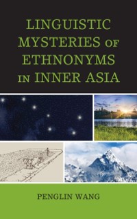 Cover Linguistic Mysteries of Ethnonyms in Inner Asia