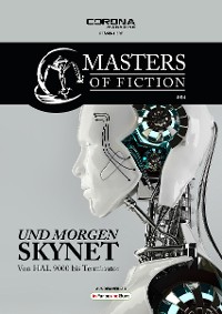 Cover Masters of Fiction 4: Und morgen SKYNET - von HAL 9000 bis Terminator